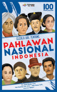 Image of 100 Pahlawan : Segala Hal Tentang Pahlawan Nasional Indonesia