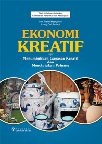 Image of Ekonomi Kreatif : Menumbuhkan Gagasan Kreatif Dan Menciptakan Peluang