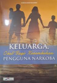 Image of Keluarga, Obat Bagi Kesembuhan Pengguna Narkoba