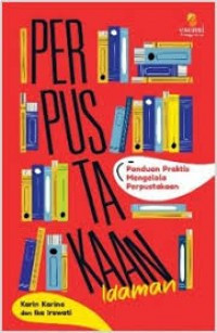 Image of Panduan Praktis Mengelola Perpustakaan : Perpustakaan Idaman